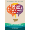 Finding a Job That Loves You Back: The Three Conversations That Will Take You From Wherever You Are To Wherever You Discover You Want To Go - Paperback