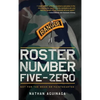 Roster Number Five-Zero: Not for the Weak or Fainthearted - Hardcover