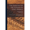 The Zoology of the Voyage of H.M.S. Herald [microform]: Under the Command of Captain Henry Kellet, R.N., C.B., During the Years 1845-51 - Hardcover