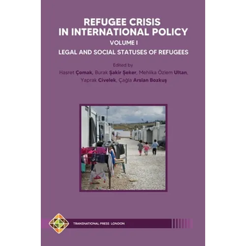 Refugee Crisis in International Policy, Volume I - Legal and Social Statuses of Refugees - Paperback