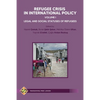 Refugee Crisis in International Policy, Volume I - Legal and Social Statuses of Refugees - Paperback