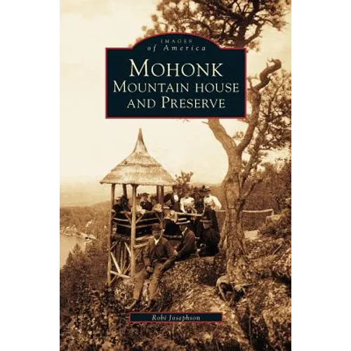 Mohonk: Mountain House and Preserve - Hardcover