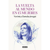 La Vuelta Al Mundo En 15 Mujeres: Historias de Mujeres Que Me Han Cambiado La Mirada / Around the World in 15 Women: The Stories of Women Who Have Cha - Paperback