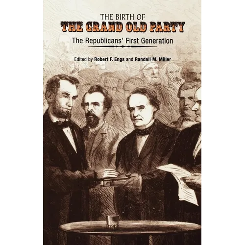 The Birth of the Grand Old Party: The Republicans' First Generation - Paperback
