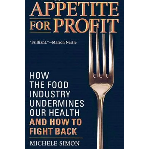 Appetite for Profit: How the Food Industry Undermines Our Health and How to Fight Back - Paperback