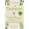 Terpenes for Well-Being: A Comprehensive Guide to Botanical Aromas for Emotional and Physical Self-Care (Natural Herbal Remedies Aromatherapy Guide) - Paperback