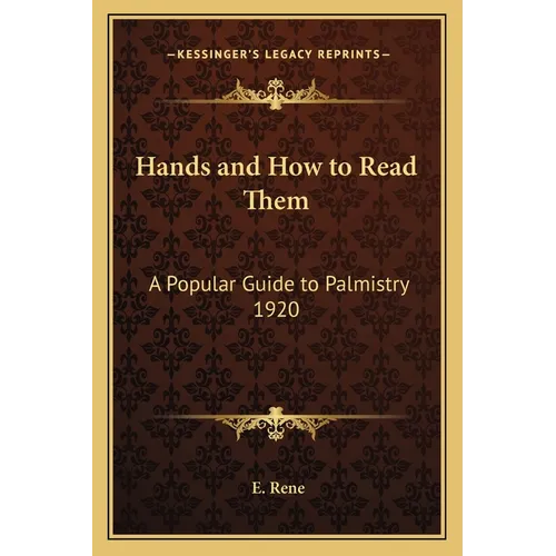 Hands and How to Read Them: A Popular Guide to Palmistry 1920 - Paperback