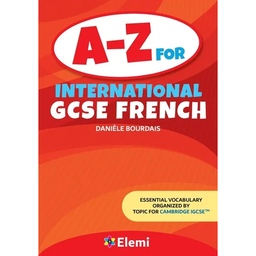 A-Z for International GCSE French: Essential vocabulary organized by topic for Cambridge IGCSE - Paperback