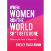 When Women Run the World Sh*t Gets Done: Celebrating the Power of Women Now (Gifts for Women, Feminist Theory, Women Empowerment) - Paperback