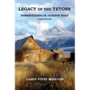 Legacy of the Tetons: Homesteading in Jackson Hole - Paperback