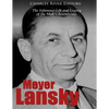 Meyer Lansky: The Infamous Life and Legacy of the Mob's Accountant - Paperback