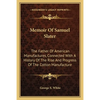Memoir Of Samuel Slater: The Father Of American Manufactures, Connected With A History Of The Rise And Progress Of The Cotton Manufacture - Paperback