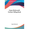 Gypsy Rickwood's Fortune Telling Book - Paperback