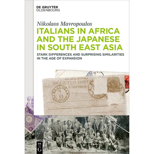 Italians in Africa and the Japanese in South East Asia: Stark Differences and Surprising Similarities in the Age of Expansion - Hardcover