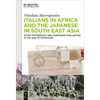 Italians in Africa and the Japanese in South East Asia: Stark Differences and Surprising Similarities in the Age of Expansion - Hardcover