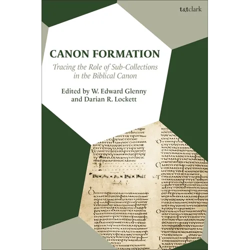 Canon Formation: Tracing the Role of Sub-Collections in the Biblical Canon - Paperback