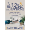 Buying and Financing Your New Home: Find the Right Home and the Best Possible Mortgage in Any Market - Paperback
