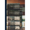 The James-Stites Genealogy: Including Mention, Among Others, of the Following Family Names, Alward, Casad (Cosad, Cossart), Coon, Cox, Duling, Ger - Paperback