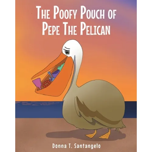 The Poofy Pouch of Pepe the Pelican - Paperback