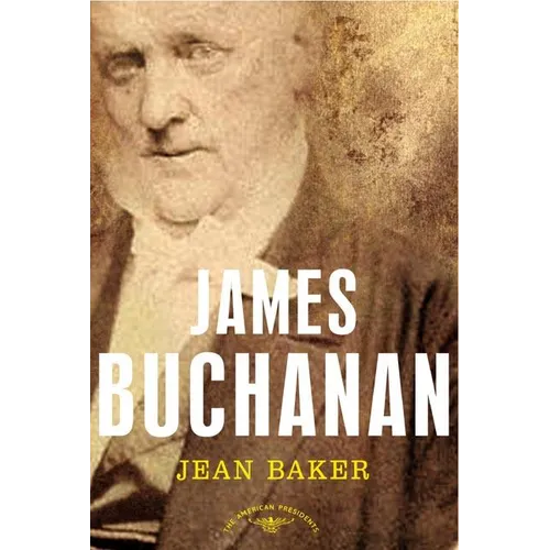 James Buchanan: The American Presidents Series: The 15th President, 1857-1861 - Hardcover