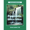 The Prophetic Gifts & Office - A Biblical Perspective - Paperback