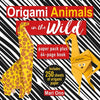 Origami Animals in the Wild: Paper Block Plus 64-Page Book - Paperback