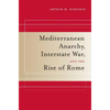 Mediterranean Anarchy, Interstate War, and the Rise of Rome: Volume 48 - Paperback