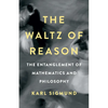 The Waltz of Reason: The Entanglement of Mathematics and Philosophy - Hardcover