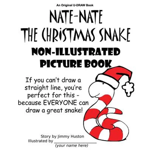 Nate-Nate the Christmas Snake Non-Illustrated Picture Book: If you can't draw a straight line, you're perfect for this - because EVERYONE can draw a g - Paperback
