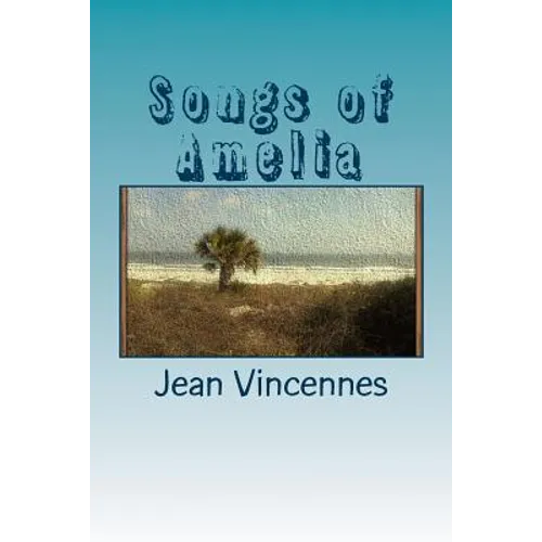 Songs of Amelia: Poetry inspired by the beaches of Amelia Island - Paperback