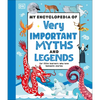 My Encyclopedia of Very Important Myths and Legends: For Little Learners Who Love Fantastic Stories - Hardcover
