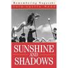 Sunshine and Shadows: Remembering Nagasaki - Paperback