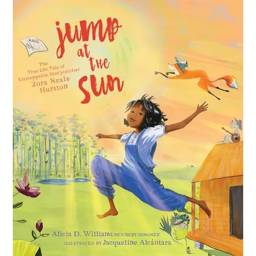 Jump at the Sun: The True Life Tale of Unstoppable Storycatcher Zora Neale Hurston - Hardcover