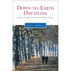 Down-To-Earth Discipling: Essential Principles to Guide Your Personal Ministry - Paperback