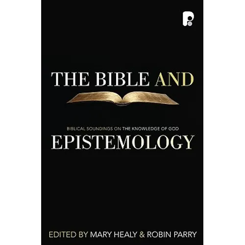 The Bible and Epistemology: Biblical Soundings on the Knowledge of God - Paperback