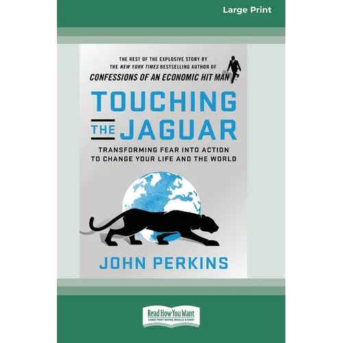 Touching the Jaguar: Transforming Fear into Action to Change Your Life and the World (16pt Large Print Edition) - Paperback