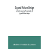 Jig and fixture design, a treatise covering the principles of jig and fixture design, the important constructional details, and many different types o - Paperback