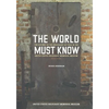The World Must Know: The History of the Holocaust as Told in the United States Holocaust Memorial Museum - Paperback