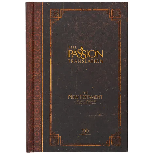 The Passion Translation New Testament (2020 Edition) Hc Espresso: With Psalms, Proverbs, and Song of Songs - Hardcover