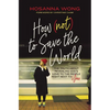 How (Not) to Save the World: The Truth about Revealing God's Love to the People Right Next to You - Paperback