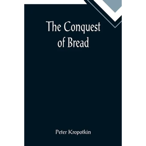 The Conquest of Bread - Paperback