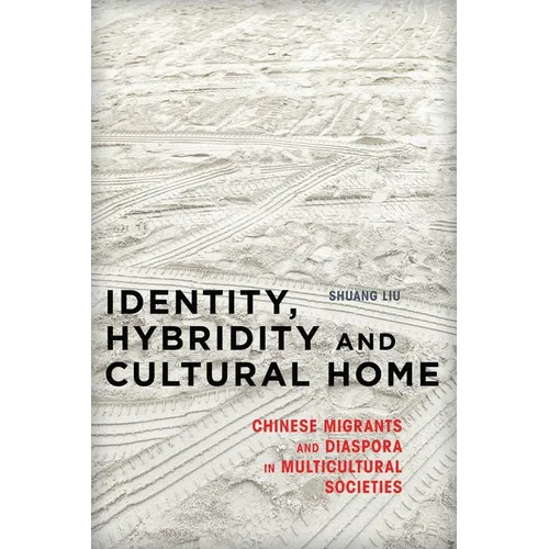 Identity, Hybridity and Cultural Home: Chinese Migrants and Diaspora in Multicultural Societies - Paperback