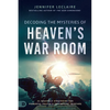 Decoding the Mysteries of Heaven's War Room: 21 Heavenly Strategies for Powerful Prayer and Triumphant Warfare - Paperback