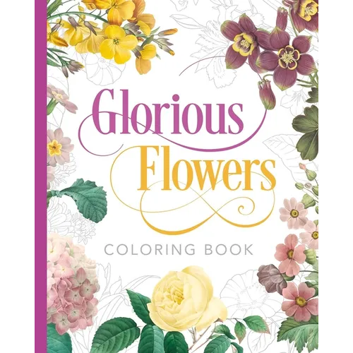 Glorious Flowers Coloring Book - Paperback