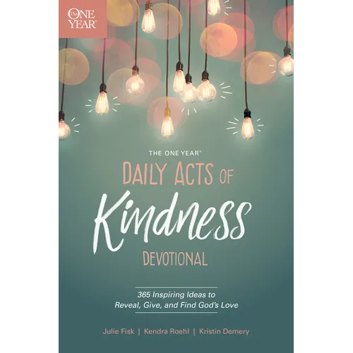 The One Year Daily Acts of Kindness Devotional: 365 Inspiring Ideas to Reveal, Give, and Find God's Love - Paperback