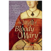The Myth of Bloody Mary: A Biography of Queen Mary I of England - Paperback
