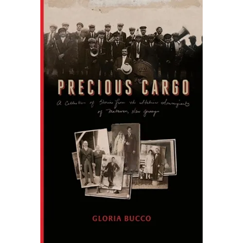 Precious Cargo: A Collection of Stories from the Italian Immigrants of Matawan, New Jersey - Paperback
