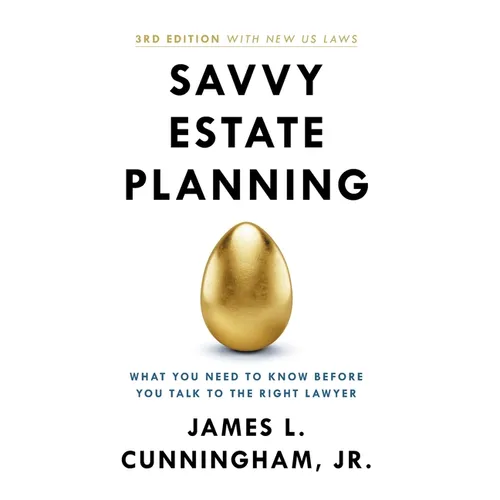 Savvy Estate Planning: What You Need to Know Before You Talk to the Right Lawyer - Hardcover