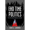 End Time Politics: From the Moral Majority to QAnon - Hardcover
