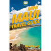 Mini Maui Travel Guide: 7 Quick Steps to Experience the Island of Maui in Hawaii to the Fullest - Paperback